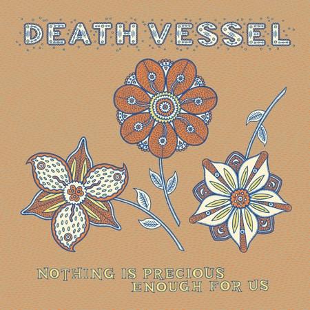 Death Vessel - Nothing Is Precious Enough For Us - Lp
