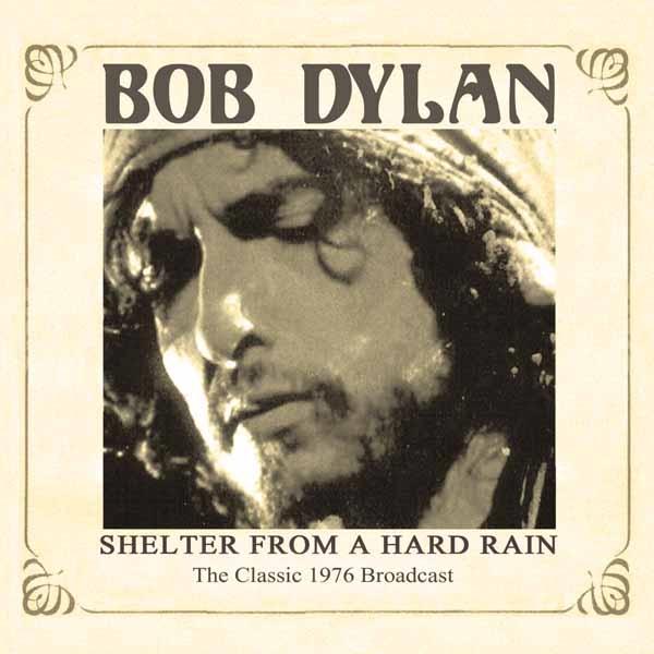 Bob Dylan - Shelter From A Hard Rain the Classic 1976 Broadcast - Cd