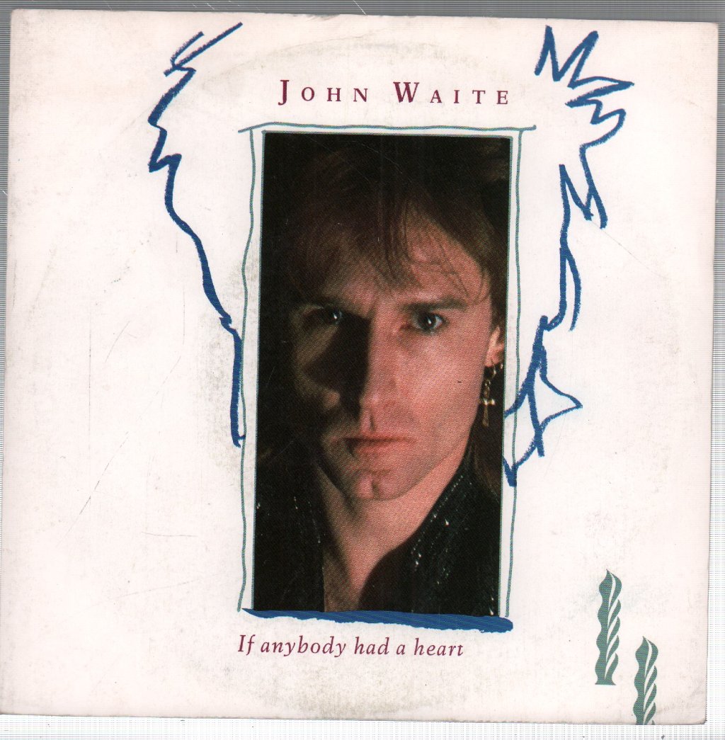 John Waite - If Anybody Had A Heart - 7 Inch