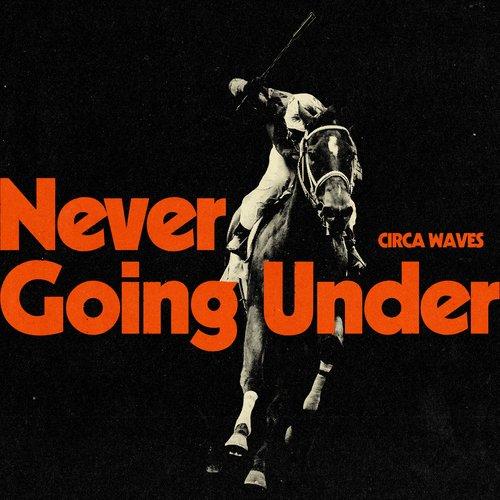 Circa Waves - Never Going Under - Lp