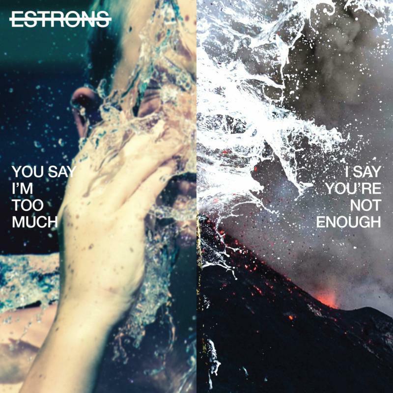 Estrons - You Say I'm Too Much, I Say You're Not Enough - Lp