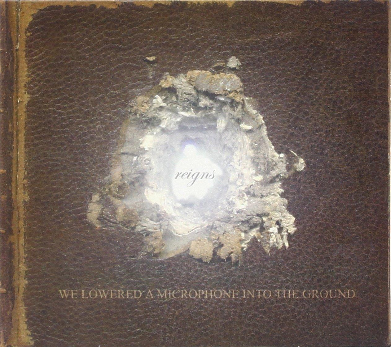 Reigns - We Lowered A Microphone Into the Ground - Cd