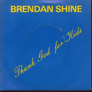 Brendan Shine - Thank God For Kids - 7 Inch