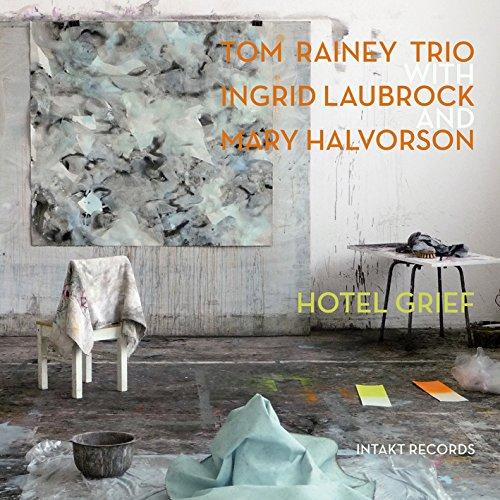Tom Rainey Trio - Hotel Grief - Cd