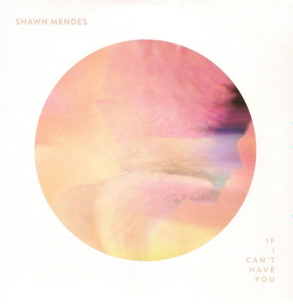 Shawn Mendes - If I Can't Have You - 7 Inch