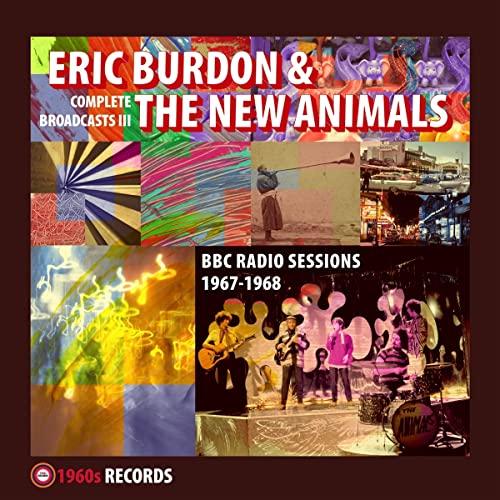 Eric Burdon & The New Animals - Complete Broadcasts Iii: Bbc Radio Sessions 1967-1968 - Cd
