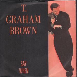 T Graham Brown - Say When - 7 Inch