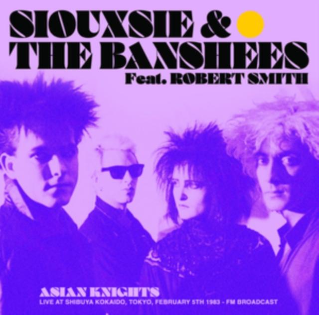 Siouxsie & The Banshees - Asian Knights: Live At Shibuya Kokaido, Tokyo, February 5th 1983 - Fm Broadcast - Double Lp