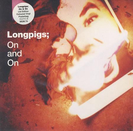 Longpigs - On And On - 7 Inch