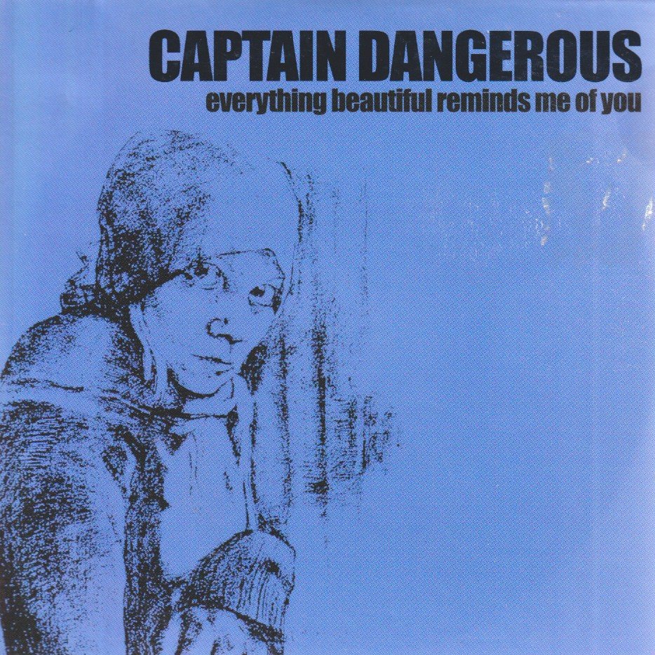 Captain Dangerous - EVERYTHING BEAUTIFUL REMINDS ME OF YOU - Cd