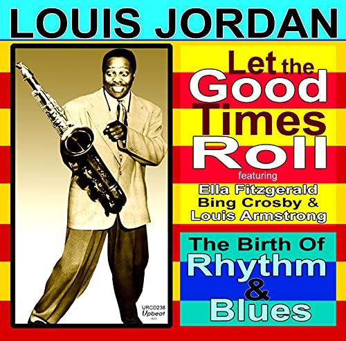 Louis Jordan - Let the Good Times Roll : the Birth of Rhythm and Blues - Cd