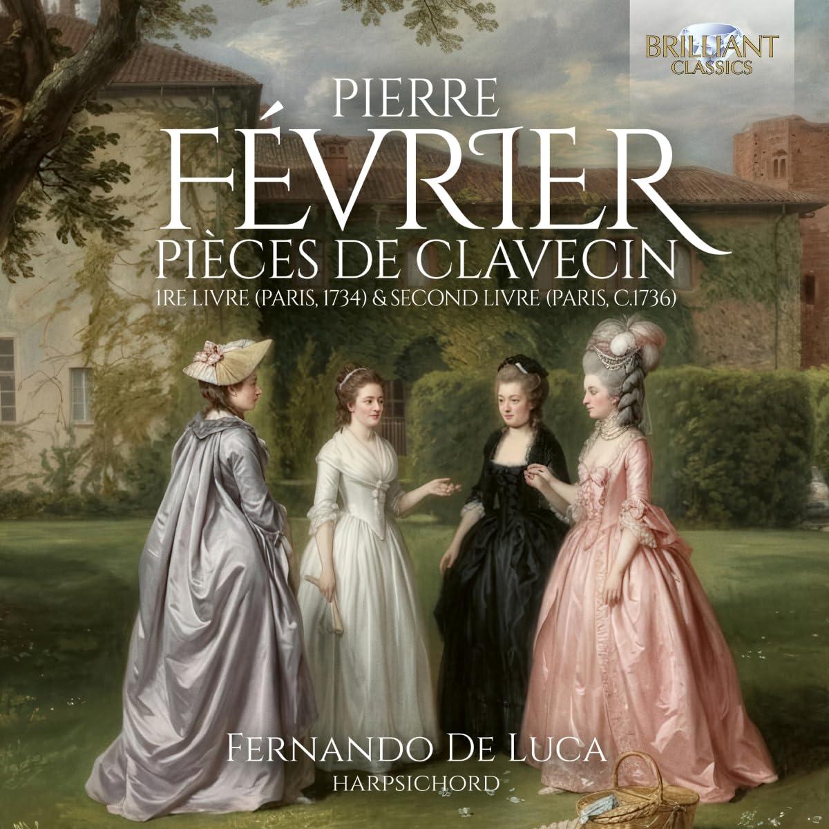 Fernando de Luca - Fevrier: Pieces de Clavecin, 1re Livre (Paris, 1734) & Second Livre (Paris, C.1736) - Double Cd