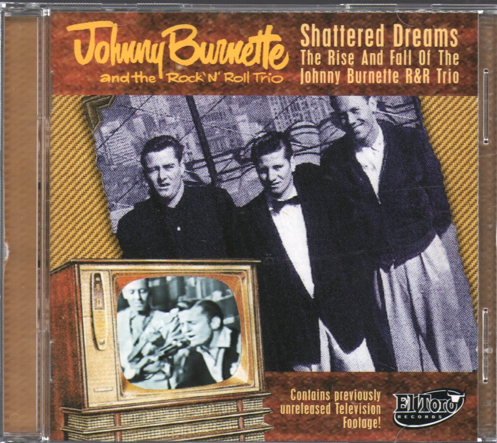 Johnny Burnette Trio - Shattered Dreams - The Rise And Fall Of The Johnny Burnette R&R Trio - Cd/Dvd