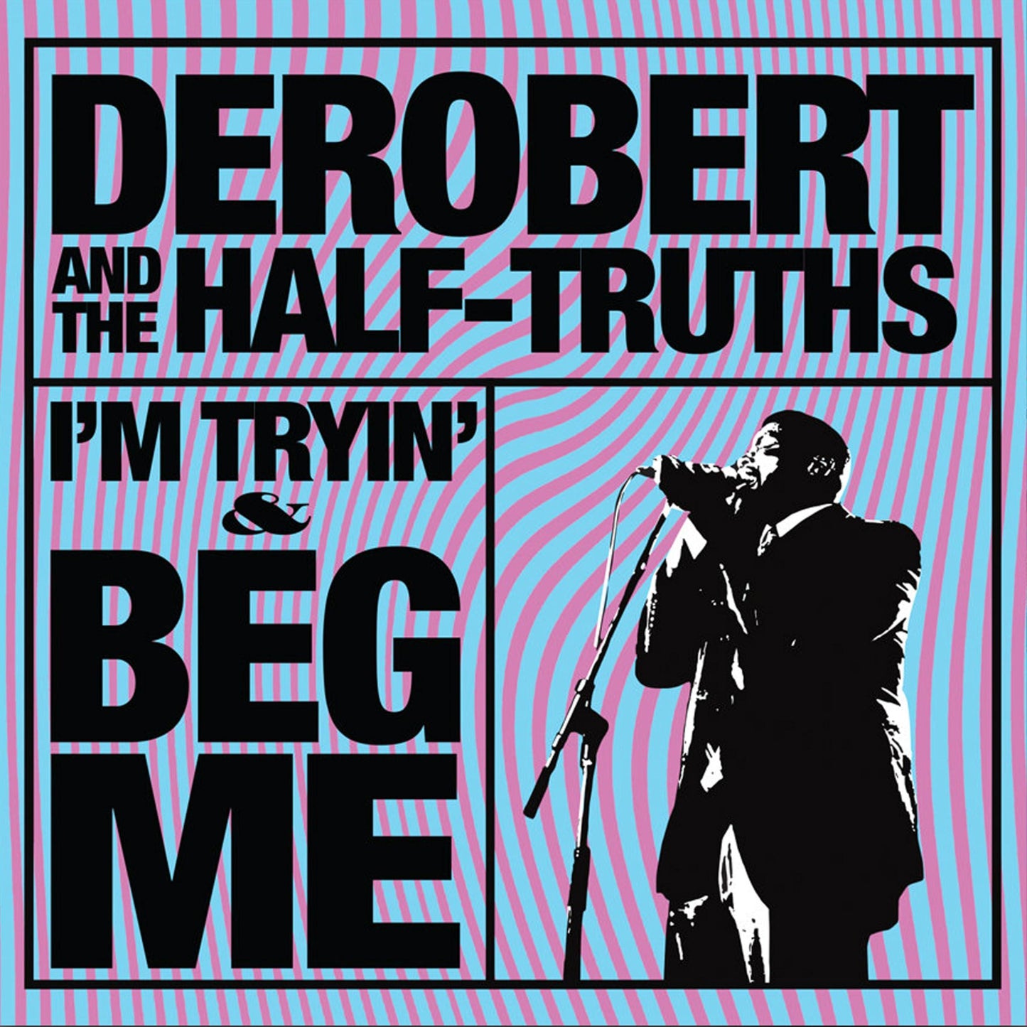 DeRobert & The Half-Truths - I'm Tryin' / Beg Me - Cd