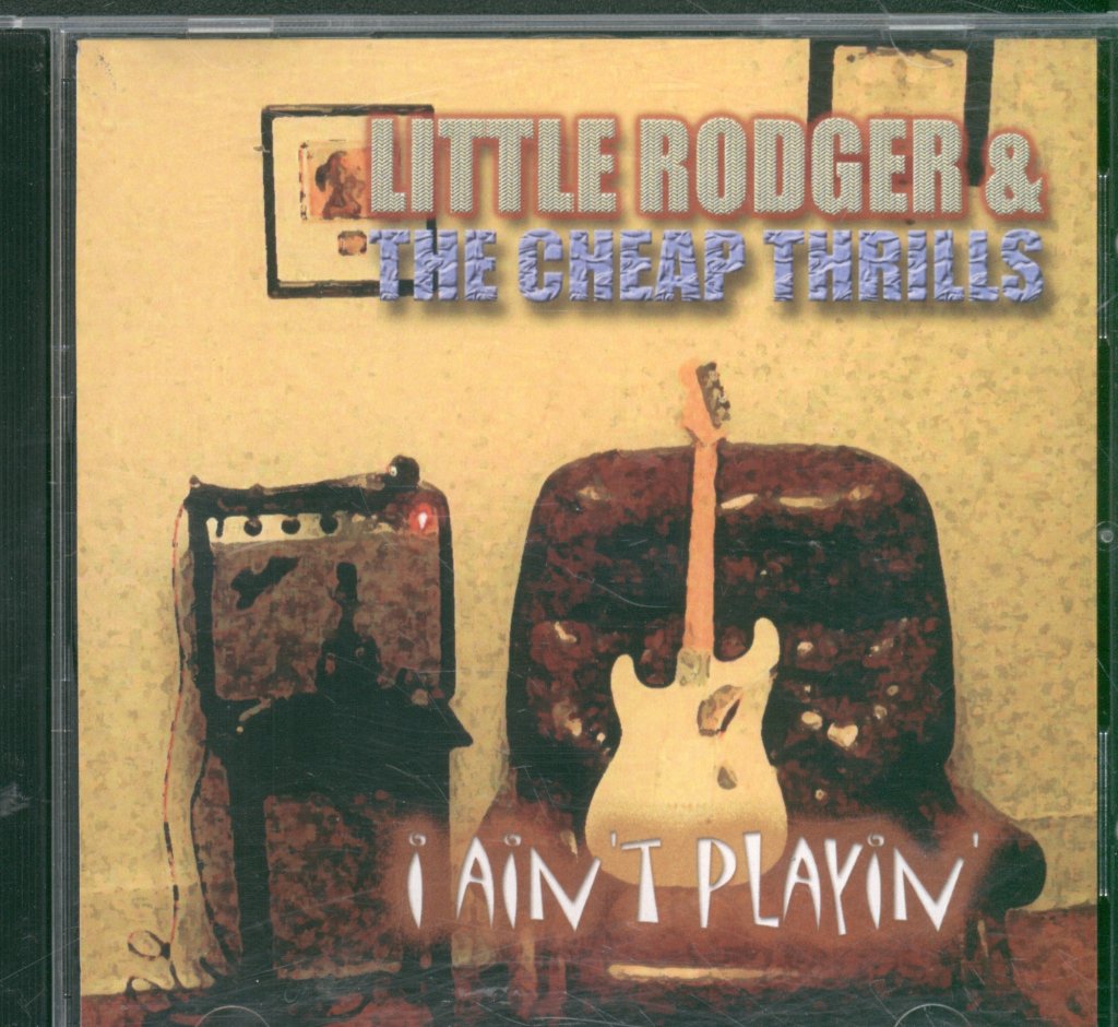 Little Rodgers and the Cheap Thrills - I Ain't Playin' - Cd
