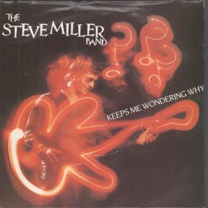 Steve Miller Band - Keeps Me Wondering Why - 7 Inch
