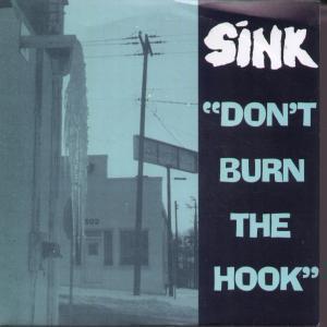Sink - Don't Burn The Hook - 7 Inch