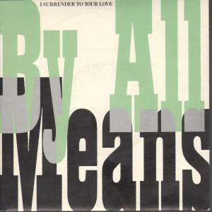 By All Means - I Surrender To Your Love - 7 Inch