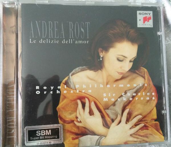 Andrea Rost, Royal Philharmonic Orchestra, Sir Charles Mackerras - Le Delizie Dell'Amor - Cd