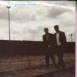 Turquoise Blue - We Are Lost - 7 Inch
