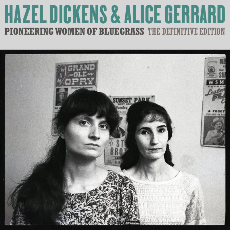 Hazel Dickens And Alice Gerrard - Pioneering Women of Bluegrass: the Definitive Edition - Cd