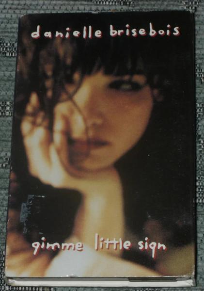 Danielle Brisebois - Gimme Little Sign - Cassette