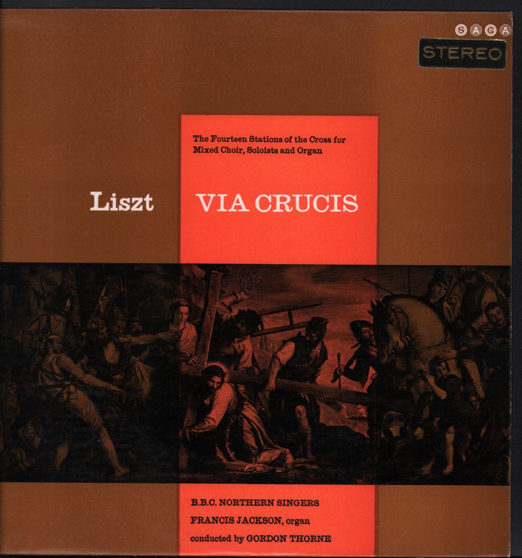 BBC Northern Singers / Francis Jackson / Gordon Thorne - Liszt - Via Crucis - The Fourteen Stations Of The Cross For Mixed Choir, Soloists And Organ - Lp