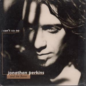 Jonathan Perkins And The Flame - I Can't Say No - 7 Inch