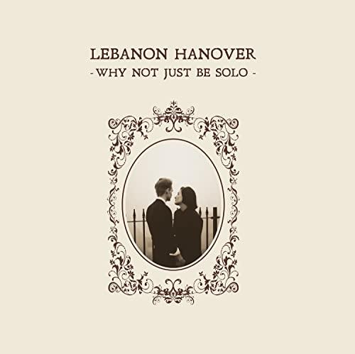 Lebanon Hanover - Why Not Just Be Solo - Lp