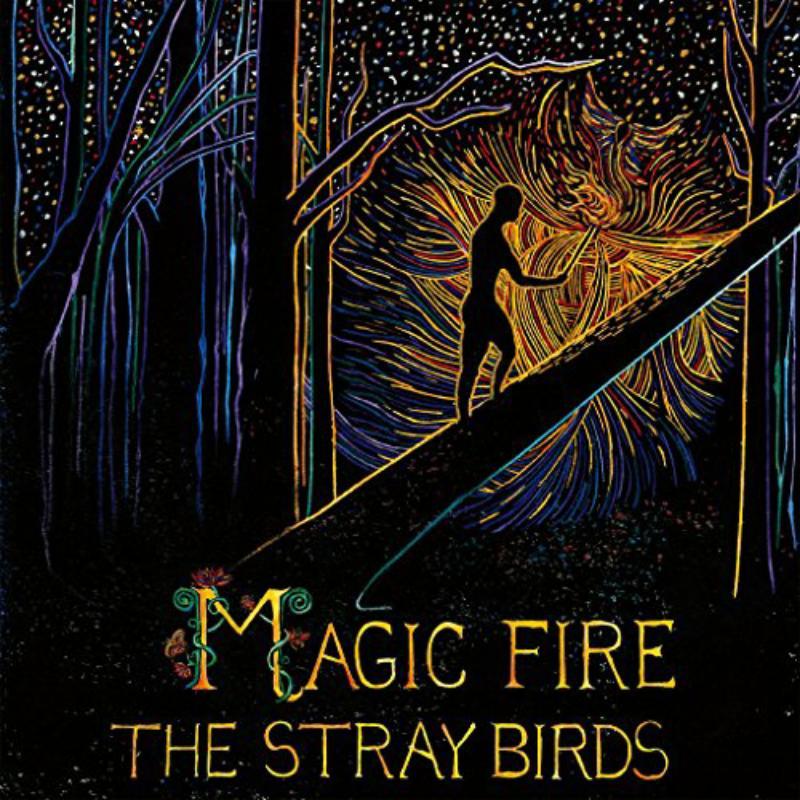Stray Birds - Magic Fire - Lp