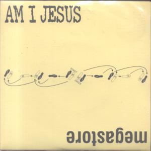 Am I Jesus/Megastore - Split - 7 Inch