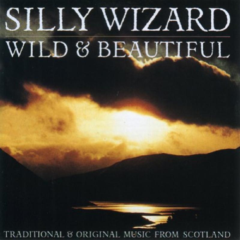 Silly Wizard - Wild & Beautiful - Cd