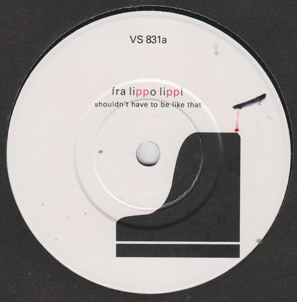 Fra Lippo Lippi - Shouldn't Have To Be Like That - 7 Inch