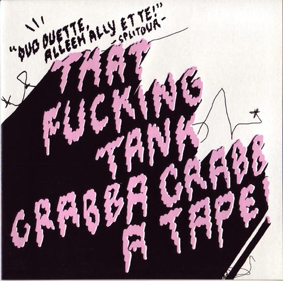 That Fucking Tank / Grabba Grabba Tape - Duo Duette Alleeh Ally Ette! - Splitour - - 7 Inch