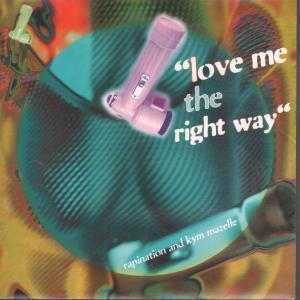 Rapination And Kym Mazelle - Love Me The Right Way - 7 Inch