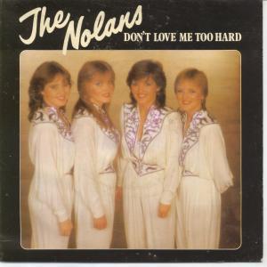 Nolans - Don't Love Me Too Hard - 7 Inch