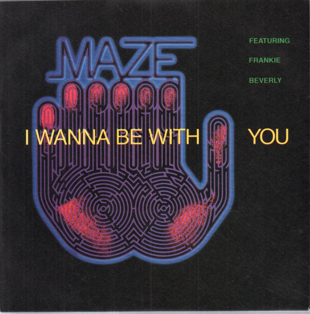 Maze Featuring Frankie Beverly - I Wanna Be With You - 7 Inch
