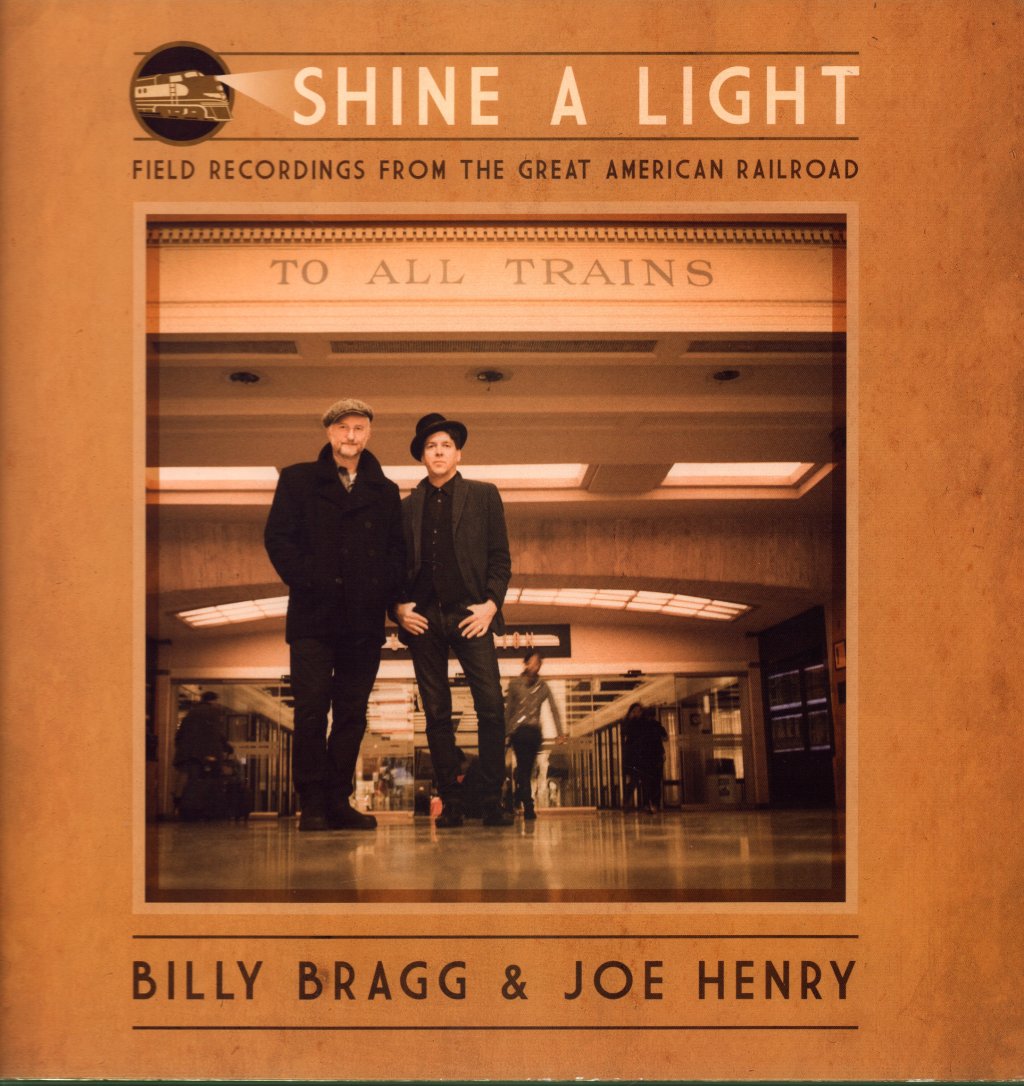 Billy Bragg And Joe Henry - Shine A Light : Field Recordings From The Great American Railroad - Lp