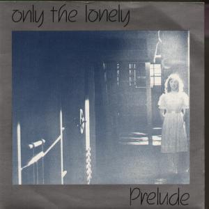 Prelude - Only The Lonely - 7 Inch