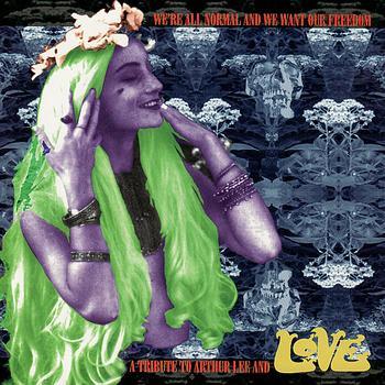Various Artists - We're All Normal And We Want Our Freedom - A Tribute To Arthur Lee And Love - Triple 10 Inch