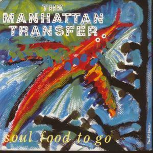 Manhattan Transfer - Soul Food To Go - 7 Inch