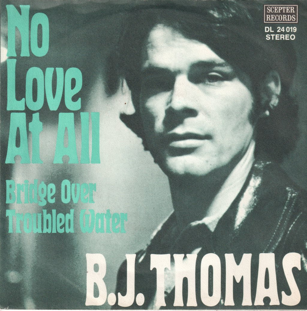 B.J. Thomas - No Love At All / Bridge Over Troubled Water - 7 Inch