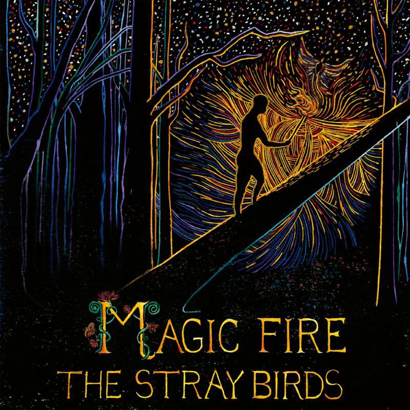 Stray Birds - Magic Fire - Cd