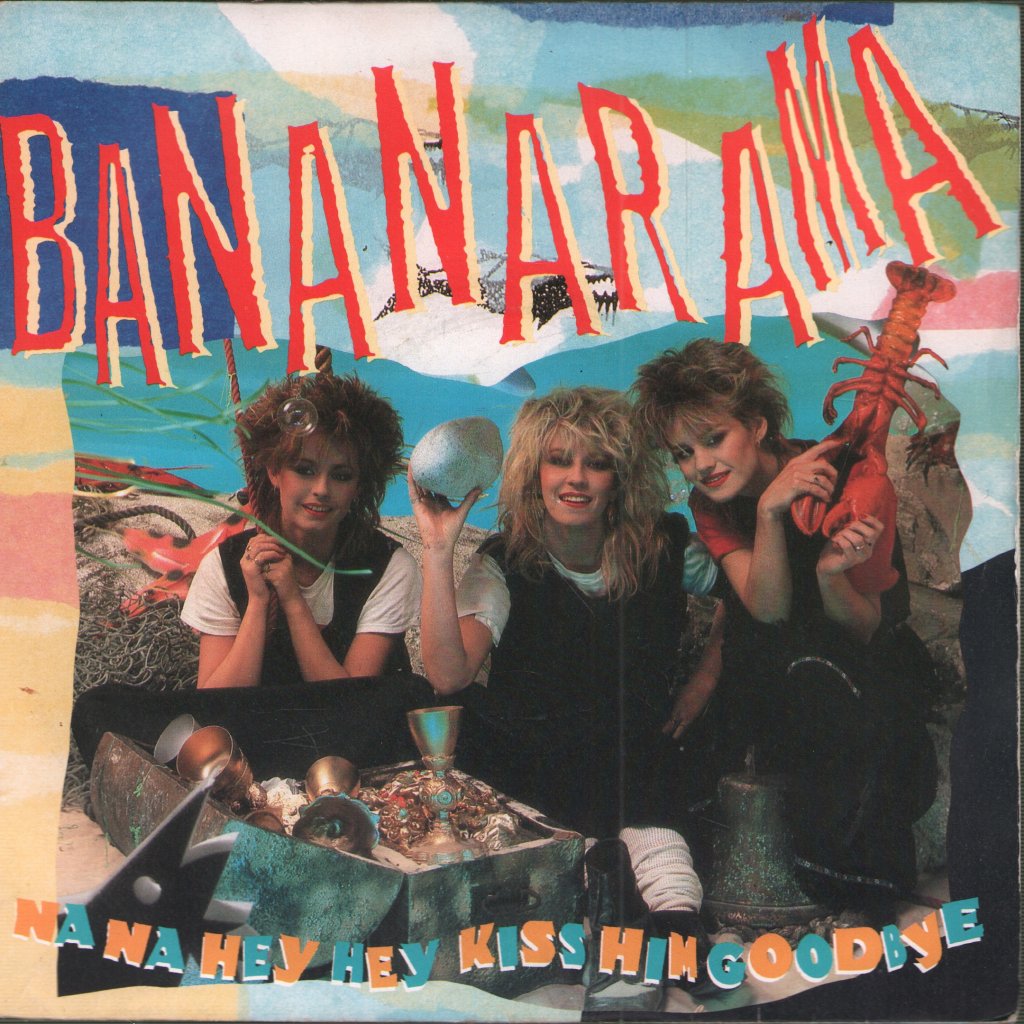 Bananarama - Na Na Hey Hey Kiss Him Goodbye - 7 Inch