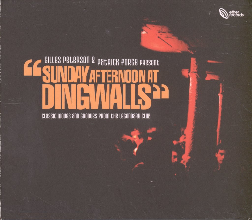 Gilles Peterson & Patrick Forge - Sunday Afternoon At Dingwalls (Classic Moves And Grooves From The Legendary Club) - Double Cd