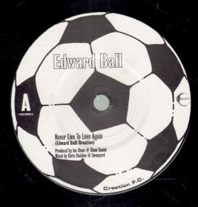 Edward Ball/18 Wheeler - Never Live To Love Again/Ballad Of Paul Verlaine - 7 Inch