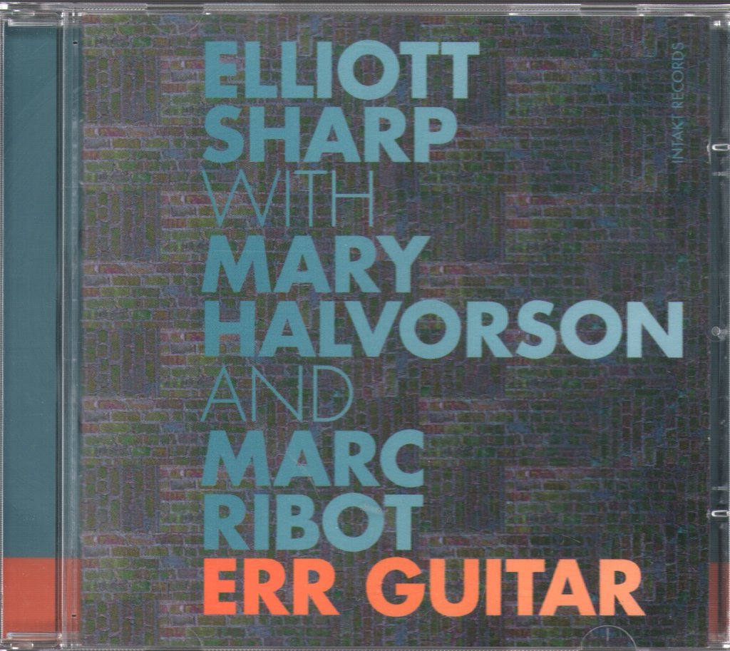 Elliott Sharp with Mary Halvorson and Marc Ribot - Err Guitar - Cd