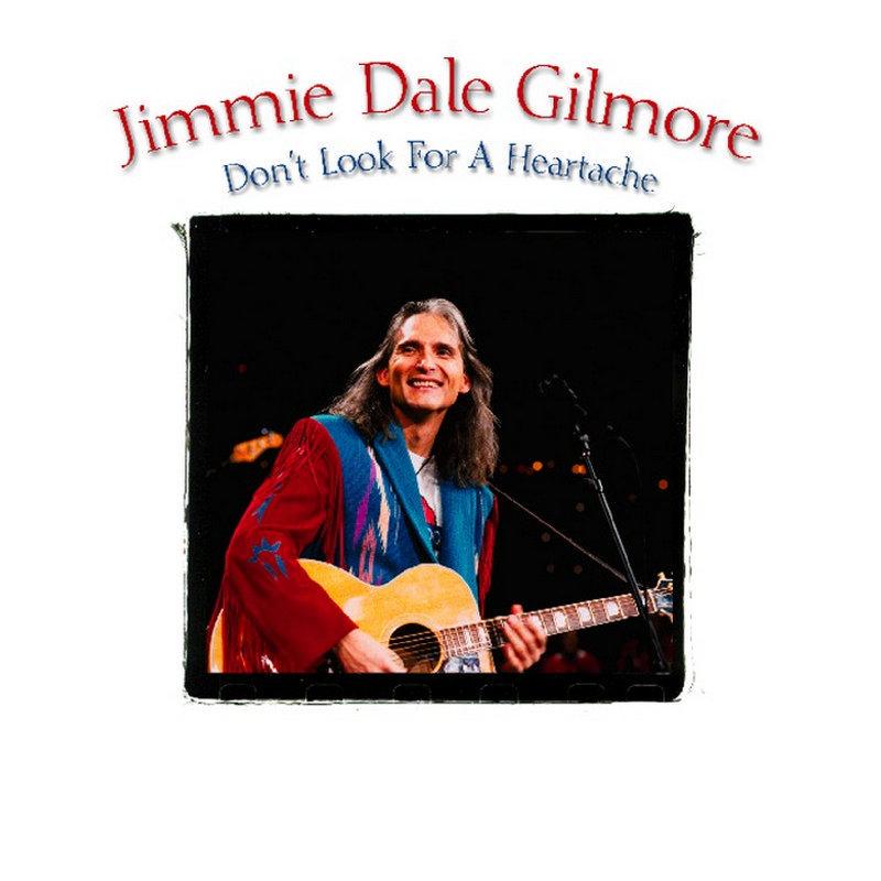 Jimmie Dale Gilmore - Don't Look For A Heartache - Cd