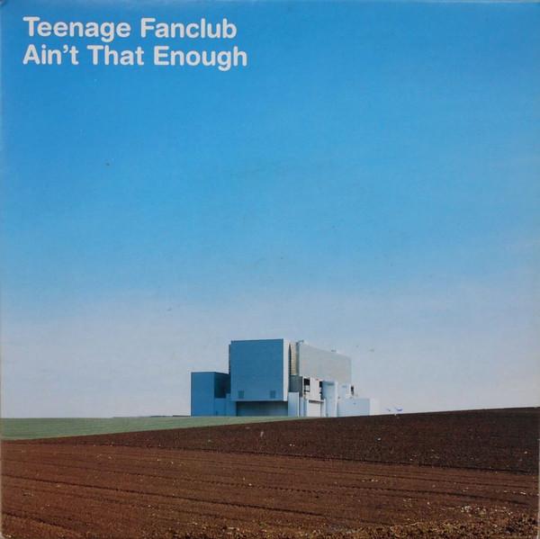 Teenage Fanclub - Ain't That Enough - 7 Inch