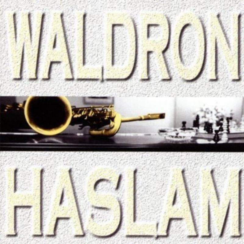 Mal Waldron / George Haslam - Waldron - Haslam - Cd
